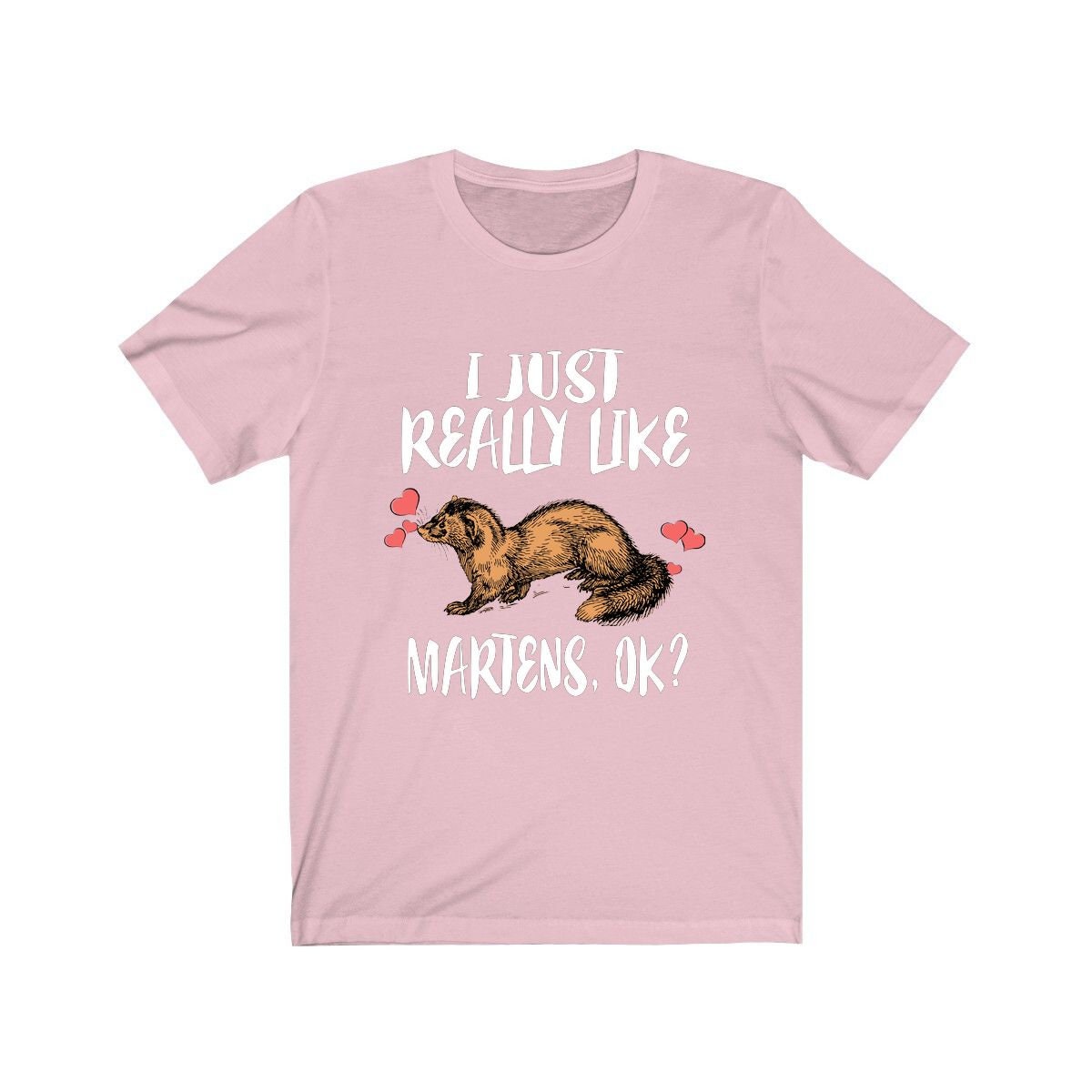 I Just Really Like Martens T-Shirt - marten print design