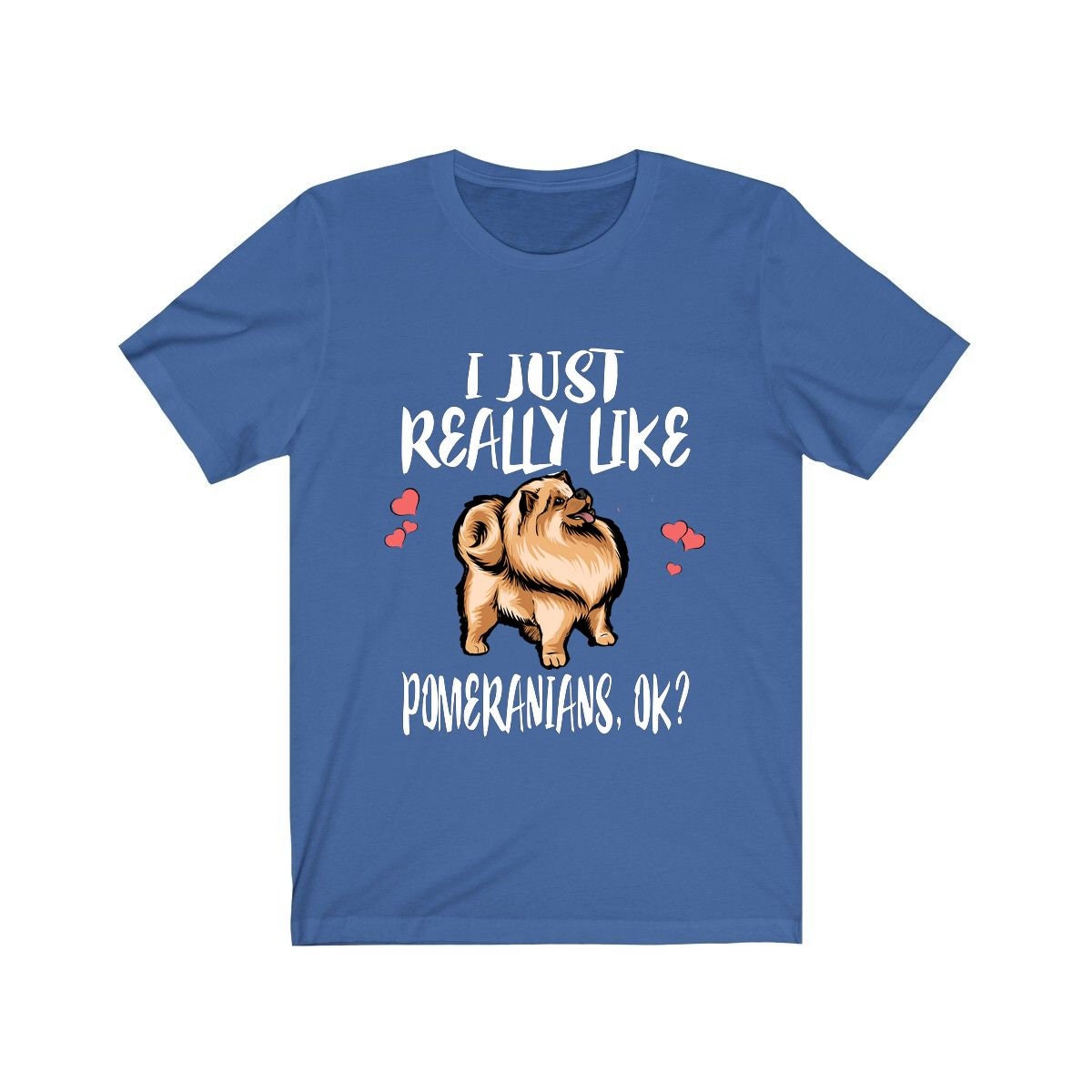 I Just Really Like Pomeranians OK Shirt - pomeranian print design