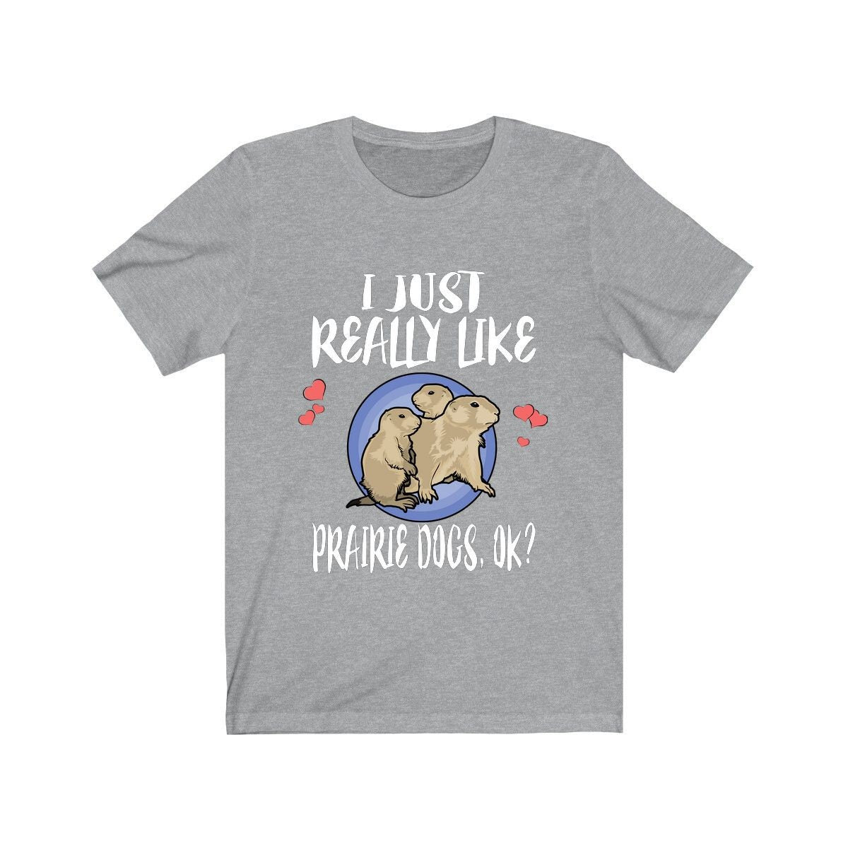 I Just Really Like Prairie Dogs Shirt - prairie dog print design