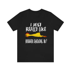 I Just Really Like Rubber Chickens Shirt - rubber chicken print design