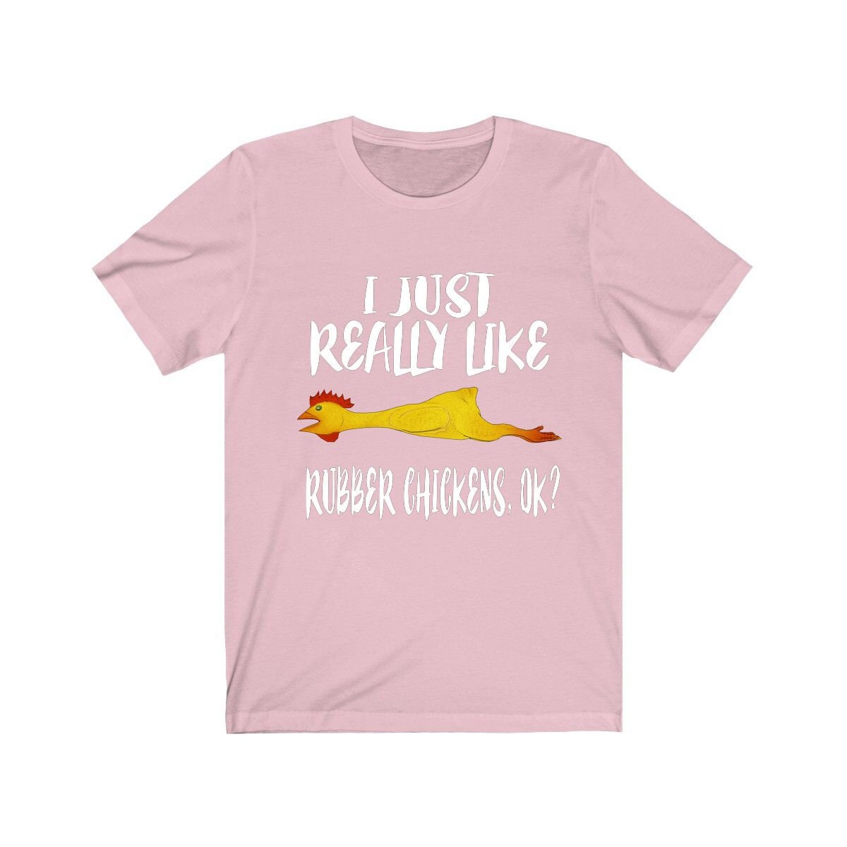 I Just Really Like Rubber Chickens Shirt - rubber chicken print design