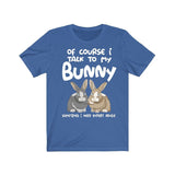 Of Course I Talk To My Bunny I Need Expert Advice Shirt, Rabbit Lover Shirt, Bunny Lover Shirt, Bunny Shirt, Bunny Lover Gift, Animal Shirt Image 2