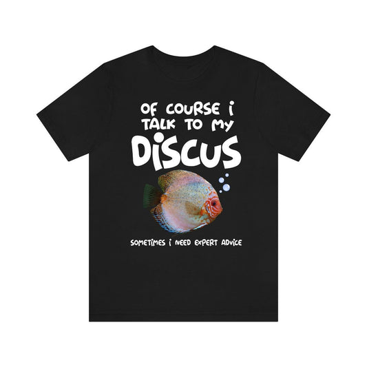 I Talk To My Discus T-Shirt - discus fish print design