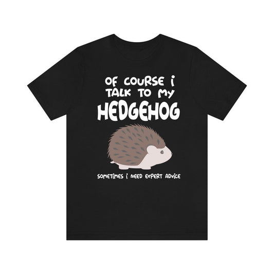 I Talk To My Hedgehog T-Shirt - hedgehog print design
