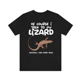 Of Course I Talk To My Lizard I Need Expert Advice Shirt, Lizard Lover Shirt, Lizard Lover Gift, Animal Lover Shirt, Adult Kids T-Shirt Image 1