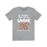 Of Course I Talk To My Snake I Need Expert Advice  Shirt, Snake Lover Shirt, Snake Lover Gift, Animal Lover Shirt, Adult Kids Gift T-Shirt Image 3
