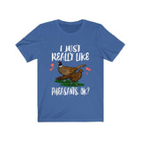 I Just Really Like Pheasants Birds Shirt, Pheasant Lover Shirt, Birding Shirt, Pheasant Lover Gift, Animal Adult Kids T-Shirt Image 3