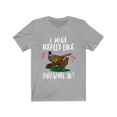 I Just Really Like Pheasants Birds Shirt, Pheasant Lover Shirt, Birding Shirt, Pheasant Lover Gift, Animal Adult Kids T-Shirt Image 1