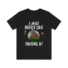 I Just Really Like Porcupines OK Shirt - porcupine print design