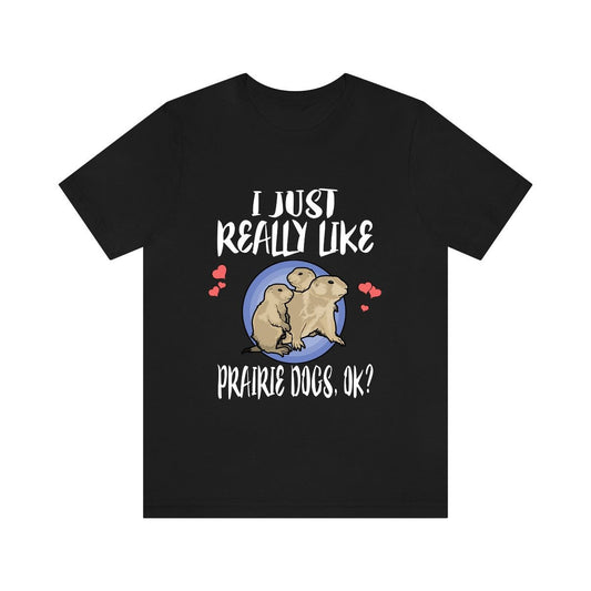 I Just Really Like Prairie Dogs Shirt - prairie dog print design