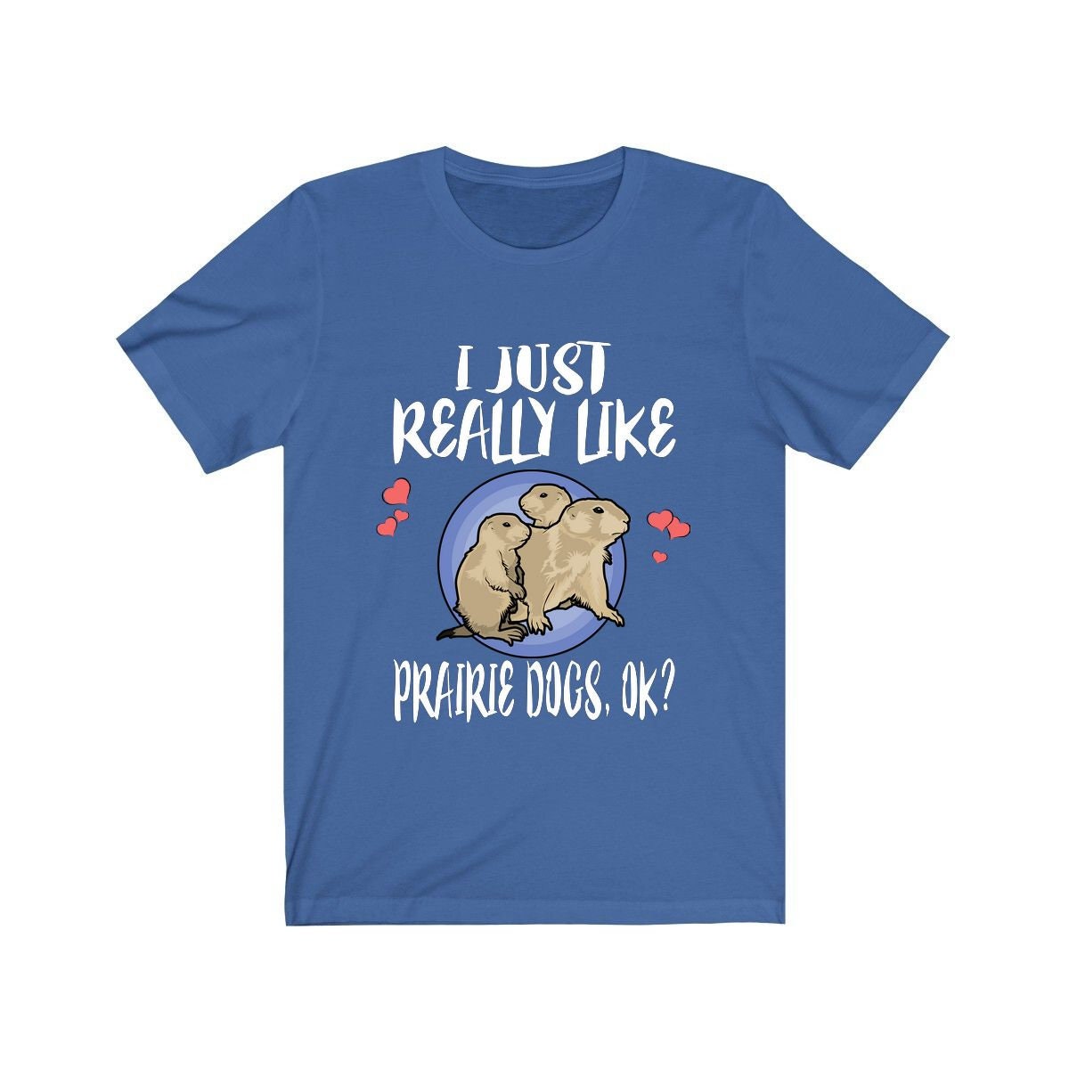 I Just Really Like Prairie Dogs Shirt - prairie dog print design
