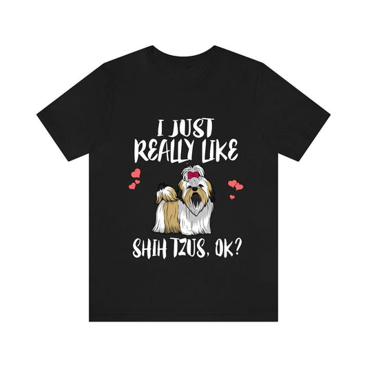 I Just Really Like Shih Tzu Shirt - Shih Tzu print design