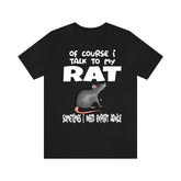 Off Course I Talk To My Rat I Need Expert Advice Shirt, Rat Lover Shirt, Rat Owner Shirt, Animal Shirt, Adult Toddler Kids Gift T-Shirt Image 1