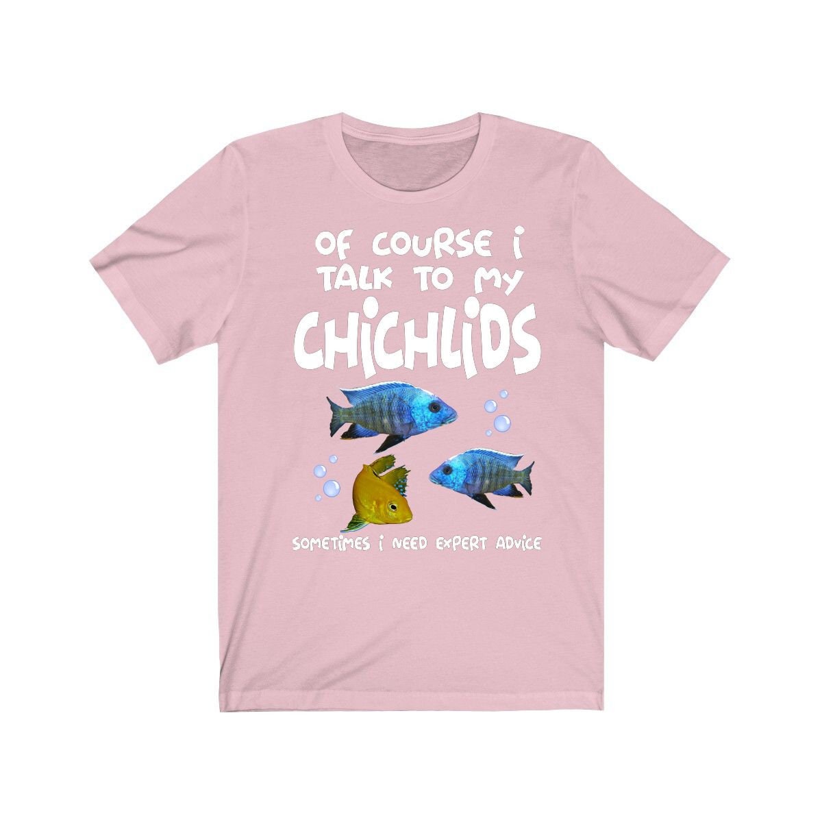 Of Course I Talk To My Cichlids I Need Expert Advice Shirt - cichlid print design