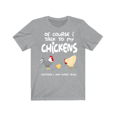 Of Course I Talk To My Chickens Expert Advice Shirt - chicken print design