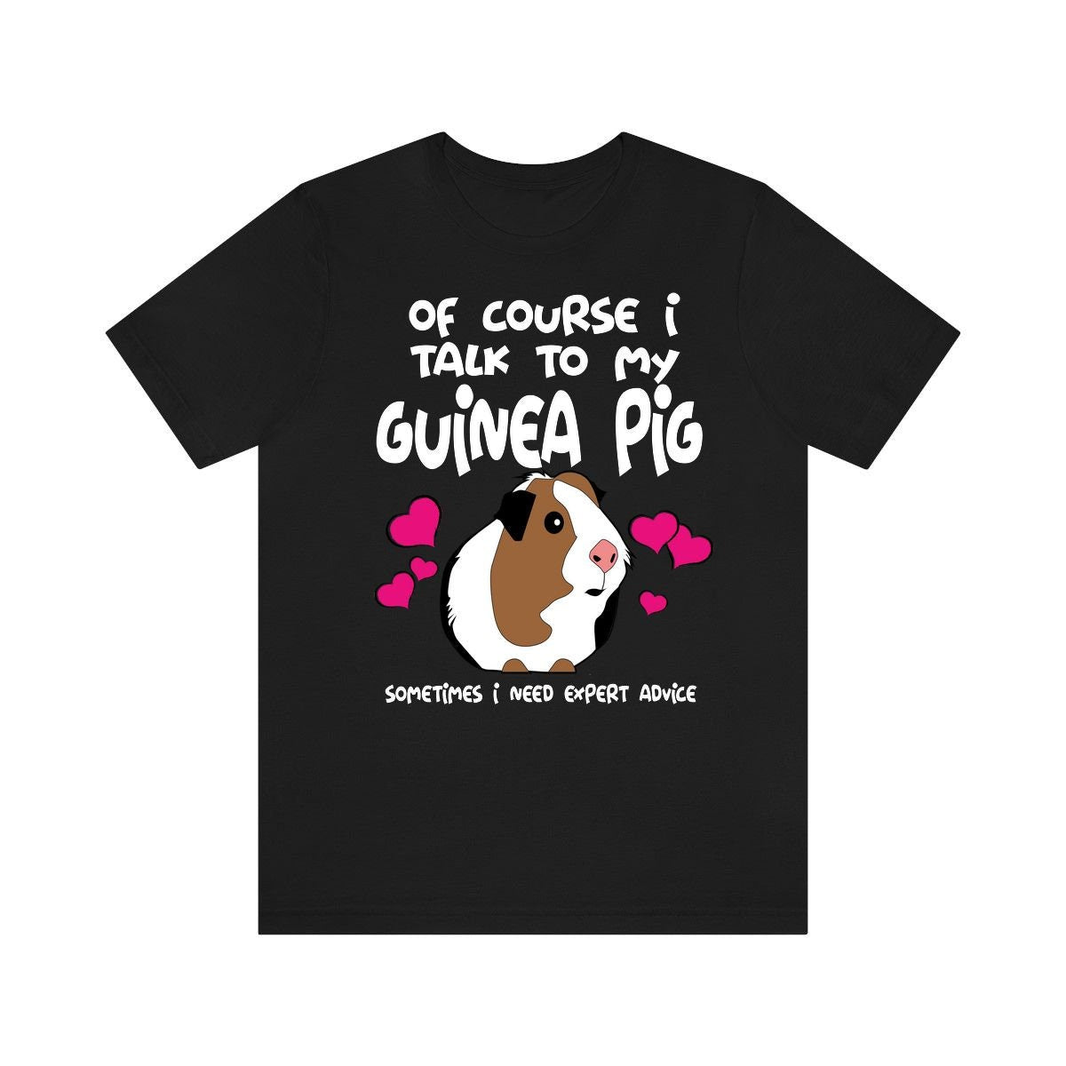 Of Course I Talk To My Guinea Pig I Need Expert Advice  Shirt, Guinea Pig Owner Shirt, Guinea Pig Lover Gift, Guinea Pig Tee, Guinea Pig Image 1
