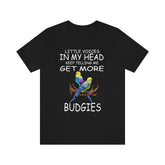 Little Voices Keep Telling Me Get More Budgies, Shirt, Budgies Lover Gift, Budgie Owner Shirt, Birds Animal Lover Adult Toddler Kids Image 1