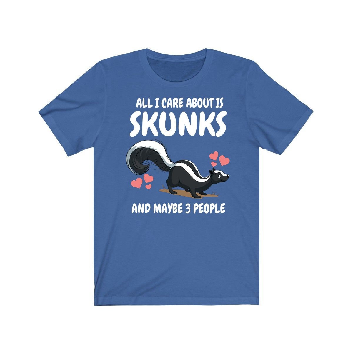 All I Care About Is Skunks And 3 People Shirt - skunk print design