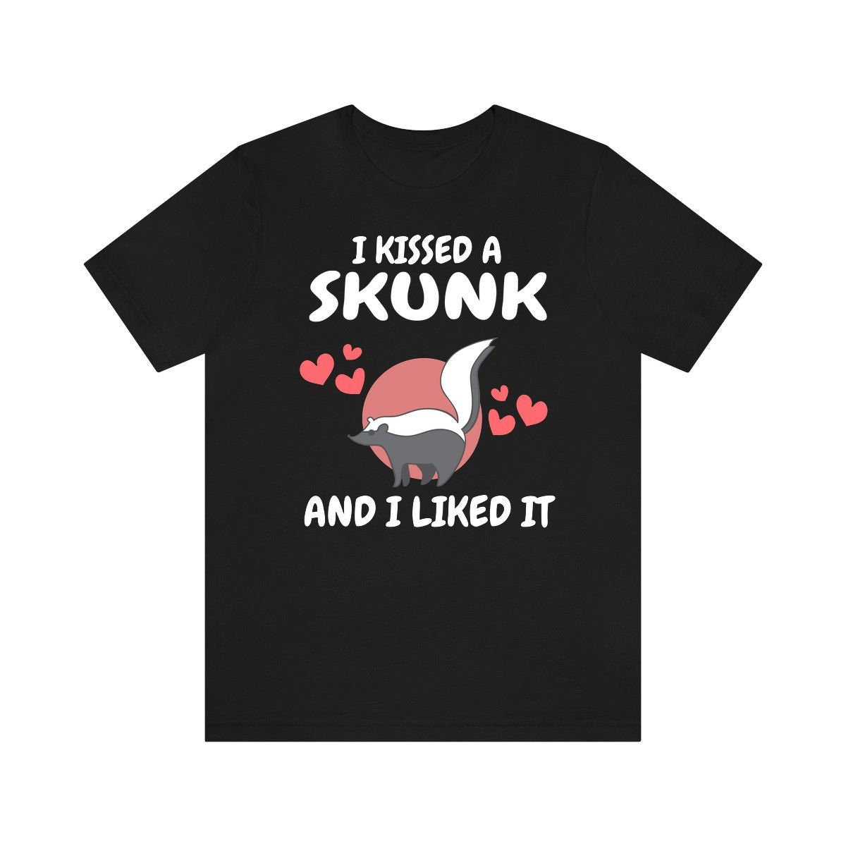 I Kissed A Skunk And I Liked It Shirt, Funny Skunk Lover Shirt, Skunk Dad Shirt, Skunk Owner Shirt, Skunk Lover Boy Girl Shirt Image 1