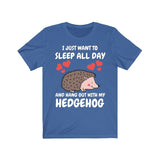 I Just Want To Sleep All Day With My Hedgehog Shirt, Hedgehog Lover Shirt, Hedgehog Shirt, Hedgehog Owner Gift, Hedgehog Boy Girl T-Shirt Image 2