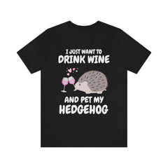 Drink Wine And Pet My Hedgehog Shirt - hedgehog print design