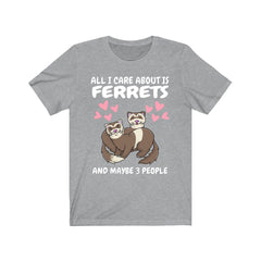 All I Care About Is Ferrets T-Shirt - ferret print design