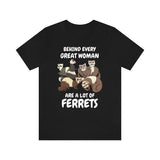Behind Every Great Women Are A Lot Of Ferrets Shirt, Ferret Lover Shirt, Funny Ferret Shirt, Ferret Owner Gift, Animal Ferret Girl Shirt Image 1