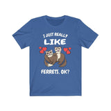 I Just Really Like Ferrets Ok Shirt, Ferret Lover Shirt, Cute Ferret Shirt, Ferret Owner Gift, Animal Ferret Boy Girl Shirt Image 3