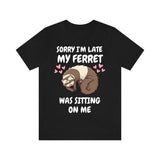 Sorry I'm Late My Ferret Was Sitting On me Shirt, Ferret Lover Shirt, Cute Ferret Shirt, Ferret Owner Gift, Animal Ferret Boy Girl Shirt Image 3