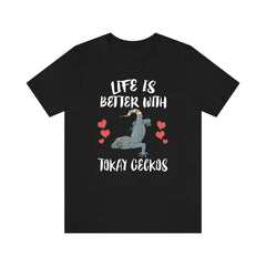 Life Is Better With Tokay Geckos T-Shirt - tokay gecko print design