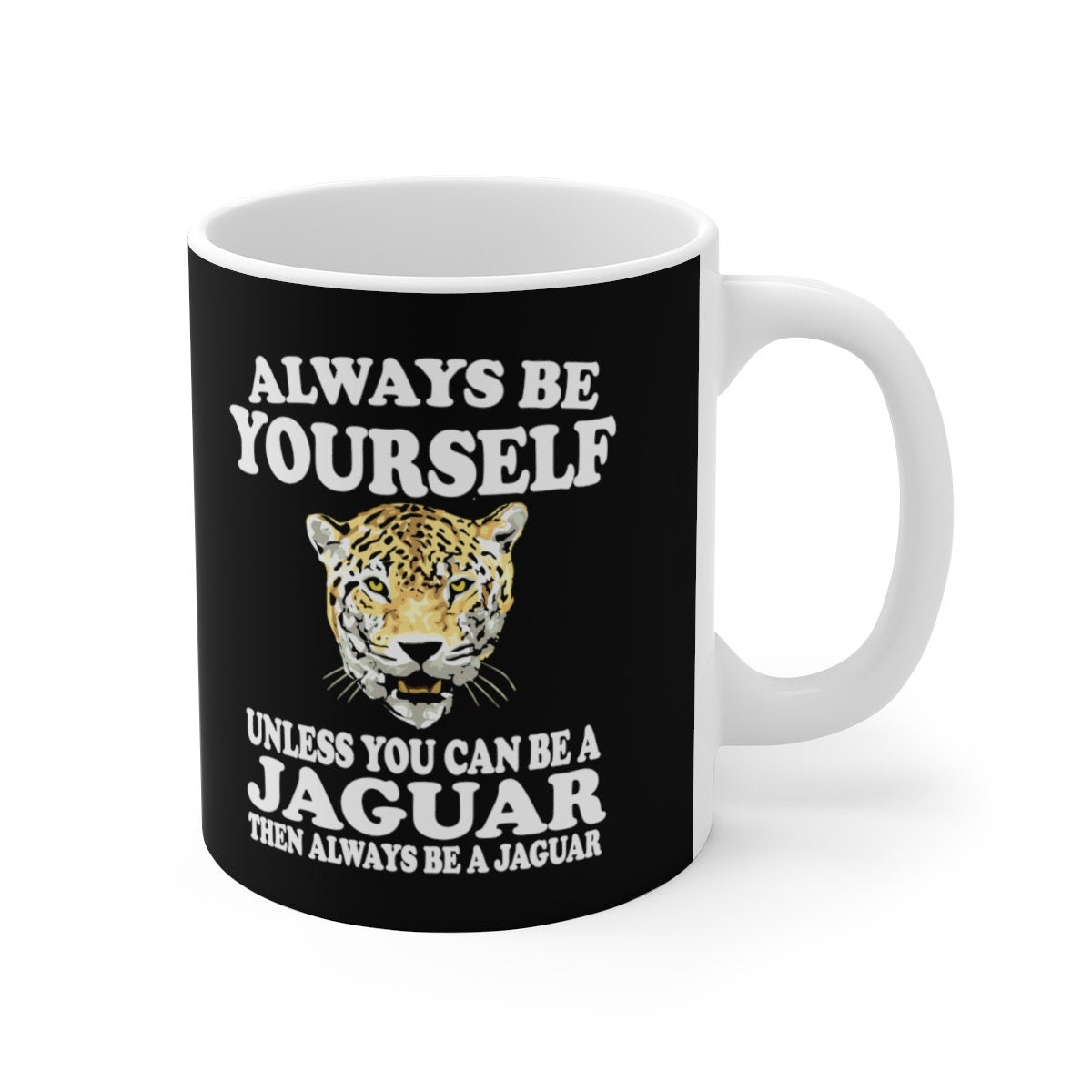 Always Be Yourself Unless You Can Be A Jaguar Tee Coffee Mug, Jaguar Lover Gift, Jaguar Animal Mug Image 1