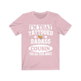 I'm That Tattooed Badass Cousin You All Talk About Shirt, Sister Shirt, Big Brother Gift T-Shirt Image 4