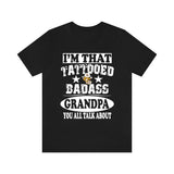 I'm That Tattooed Badass Grandpa You All Talk About Shirt, Grandpa Shirt, Tattoo Grandfather Gift T-Shirt Image 1