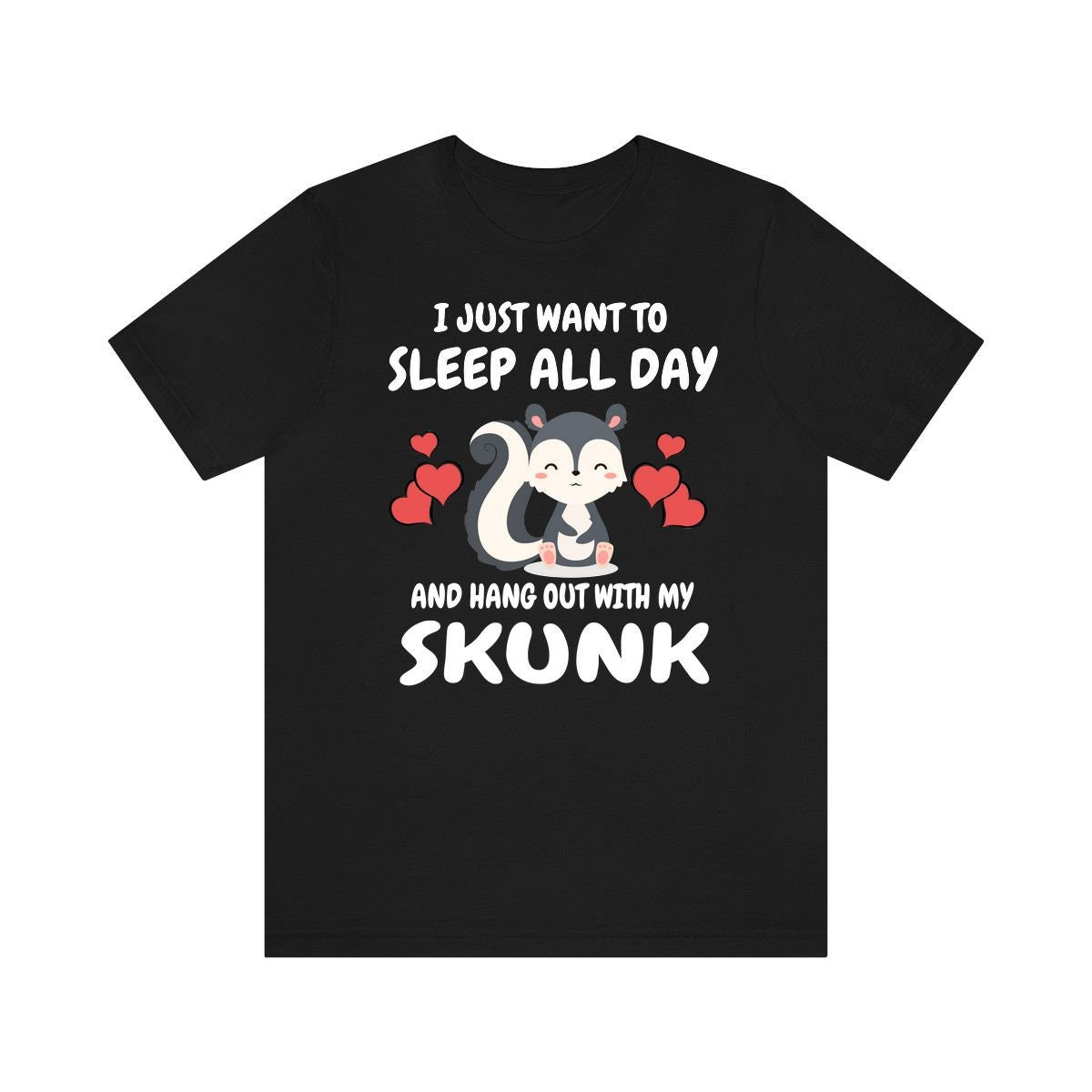 I Just Want To Sleep All Day And Hang Out With My Skunk Shirt, Skunk Lover Shirt, Skunk Shirt, Skunk Owner Shirt, Skunk Lover Boy Girl Shirt Image 1