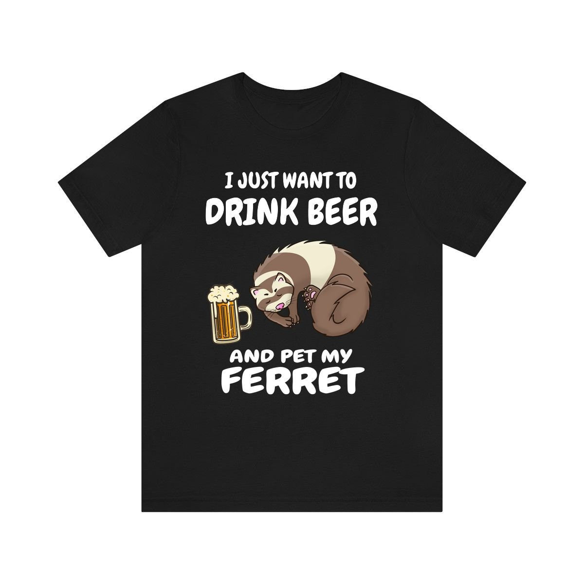 I Just Want To Drink Beer And Pet My Ferret  Shirt, Ferret Lover Shirt, Funny Ferret Shirt, Ferret Lover Gift, Animal Ferret Boy Girl Shirt Image 1