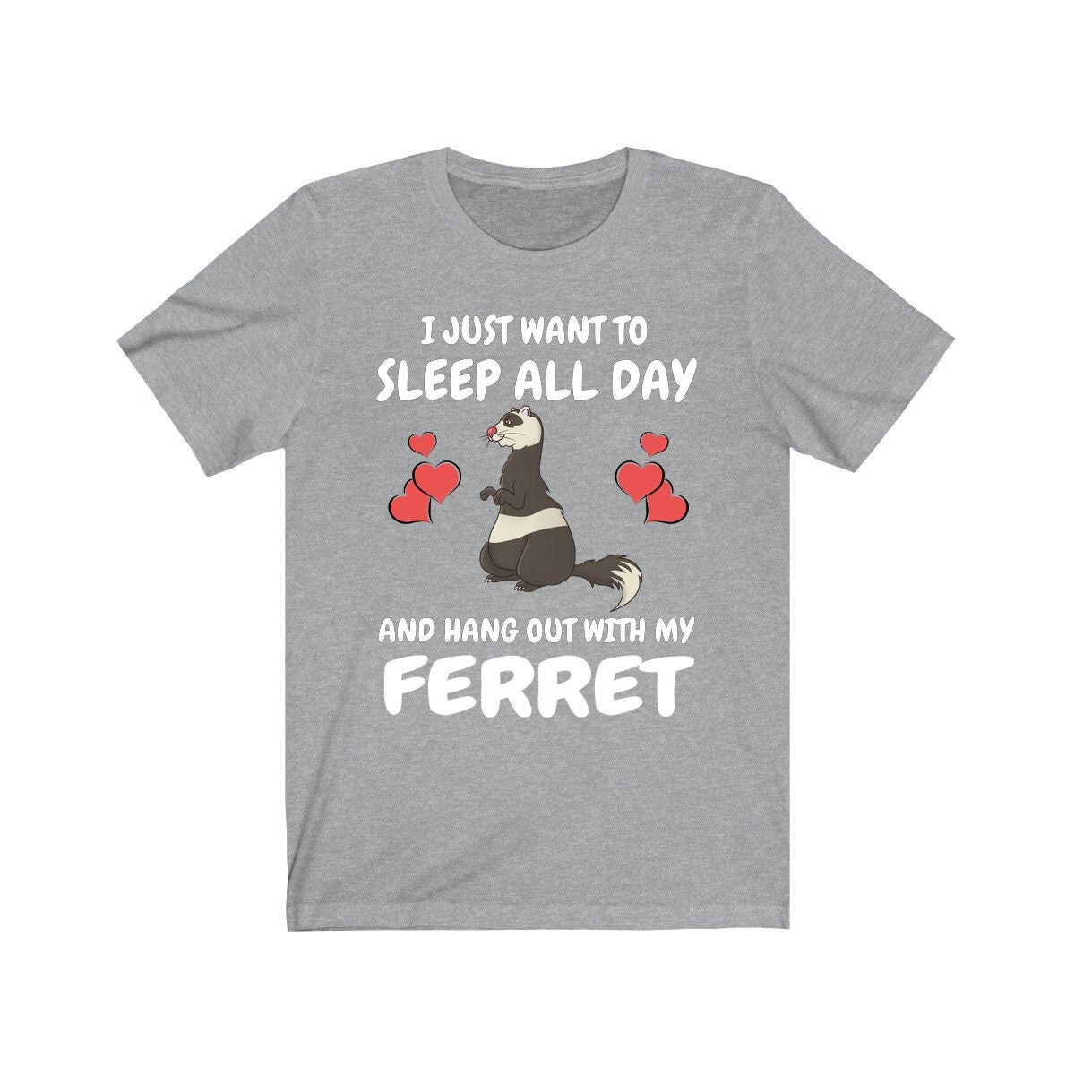 I Just Want To Sleep All Day And Hang Out With My Ferret Shirt, Ferret Lover Shirt, Funny Ferret Shirt, Animal Ferret Boy Girl Shirt Image 1