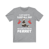 I Just Want To Sleep All Day And Hang Out With My Ferret Shirt, Ferret Lover Shirt, Funny Ferret Shirt, Animal Ferret Boy Girl Shirt Image 1
