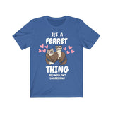 It's A Ferret Thing You Wouldn't Understand Shirt, Ferret Lover Shirt, Cute Ferret Shirt, Ferret Owner Gift, Animal Ferret Boy Girl Shirt Image 2