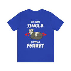 I'm Not Single I Have A Ferret Shirt - ferret print design