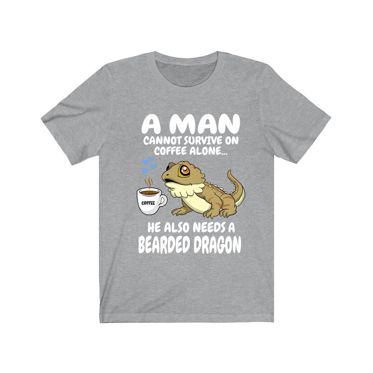 A Man Cannot Survive On Coffee Alone He Needs A Bearded Dragon Shirt - bearded dragon print design