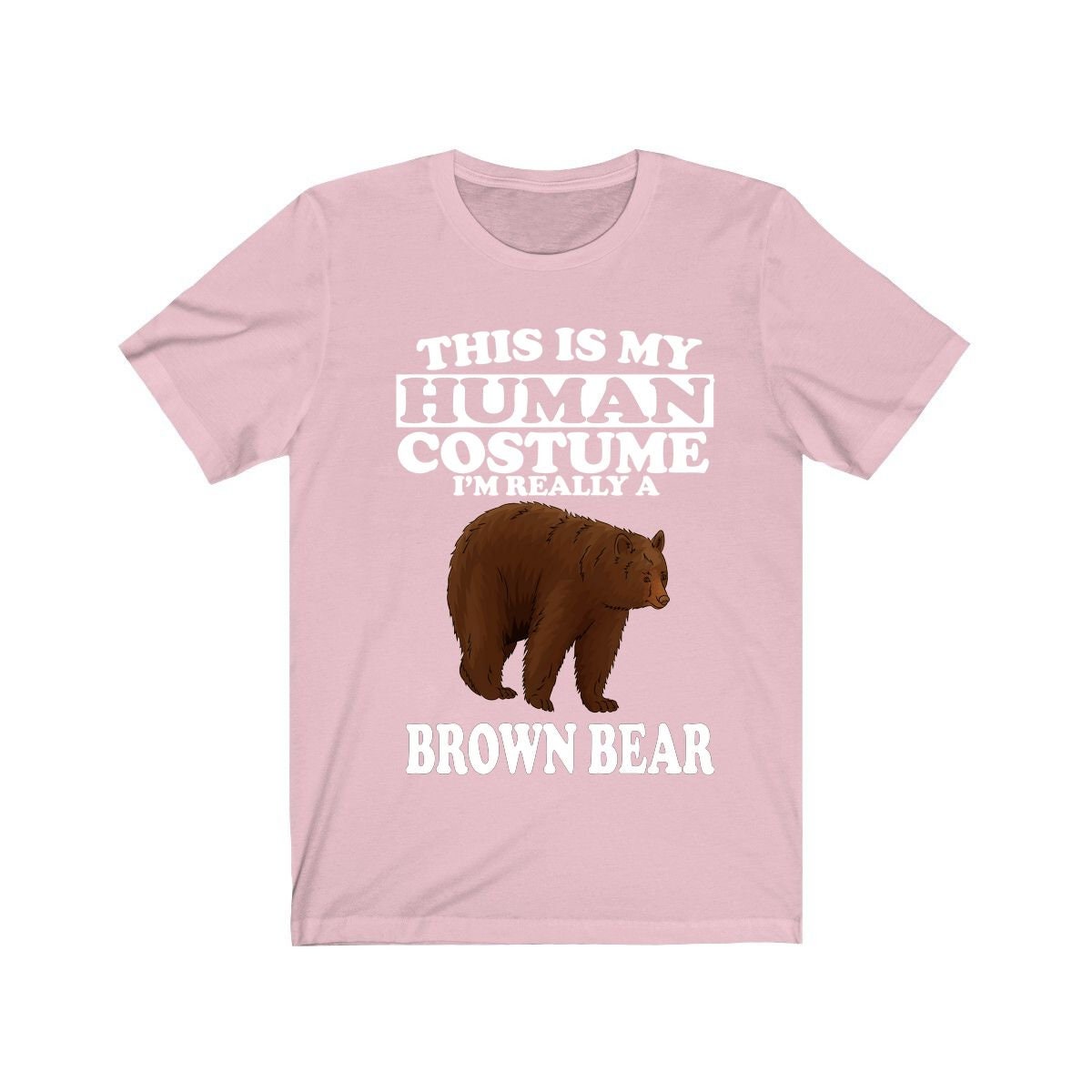 This Is My Human Costume I'm Really A Brown Bear Shirt - brown bear print design