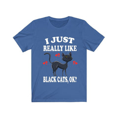 I Just Really Like Black Cats OK Shirt - black cat print design