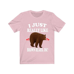 I Just Really Like Brown Bears OK Shirt - brown bear print design