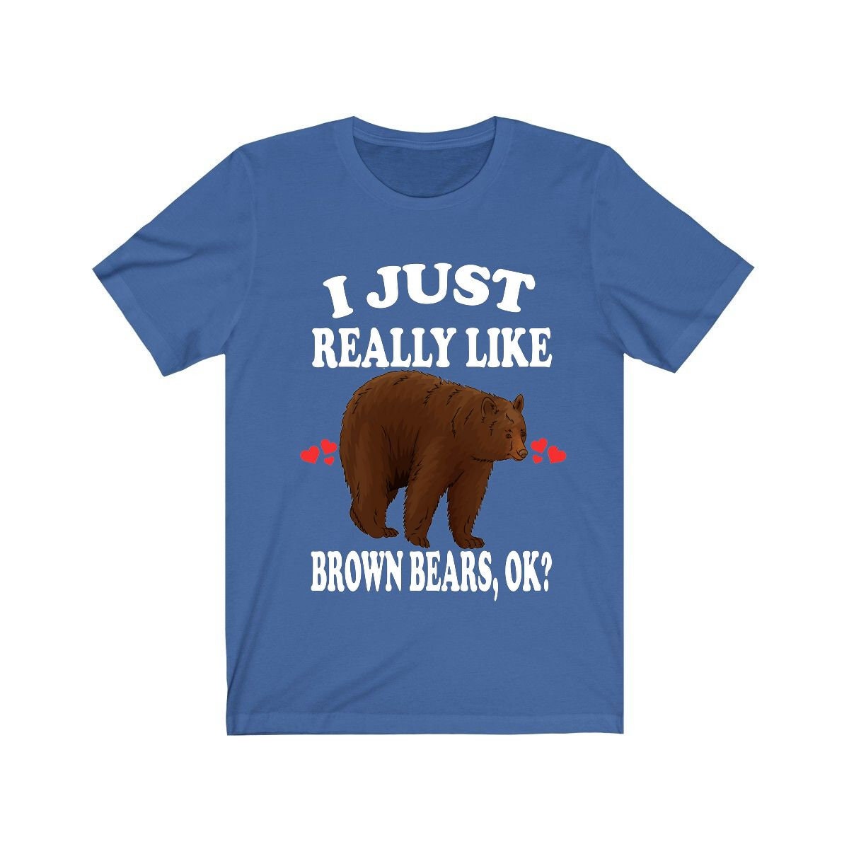 I Just Really Like Brown Bears OK Shirt - brown bear print design