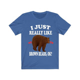 I Just Really Like Brown Bears Ok Shirt, Brown Bear Lover Shirt, Bear Animals Adult Toddler Infant Kids Gift T-Shirt Image 3