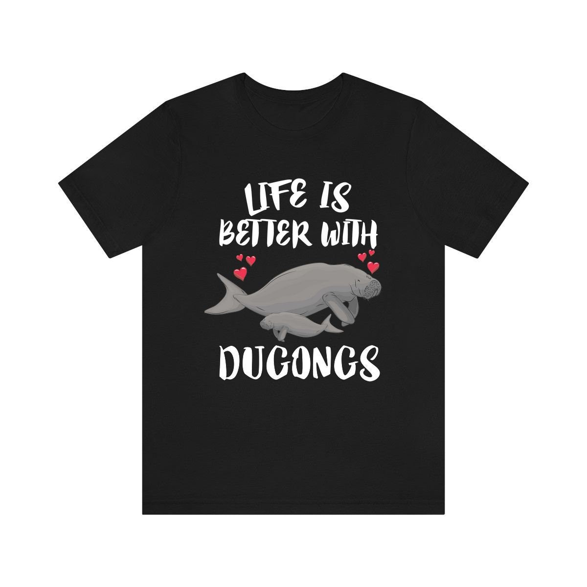 Life Is Better With Dugongs Shirt, Dugong Lover Shirt, Dugong Gift, Animals Adult Toddler Infant Kids Gift T-Shirt Image 1