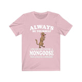 Always Be Yourself Unless You Can Be A Mongoose Shirt, Mongoose Lover Shirt, Mongoose Shirt, Mongoose Lover Gift, Animal Adult Kids T-Shirt Image 4