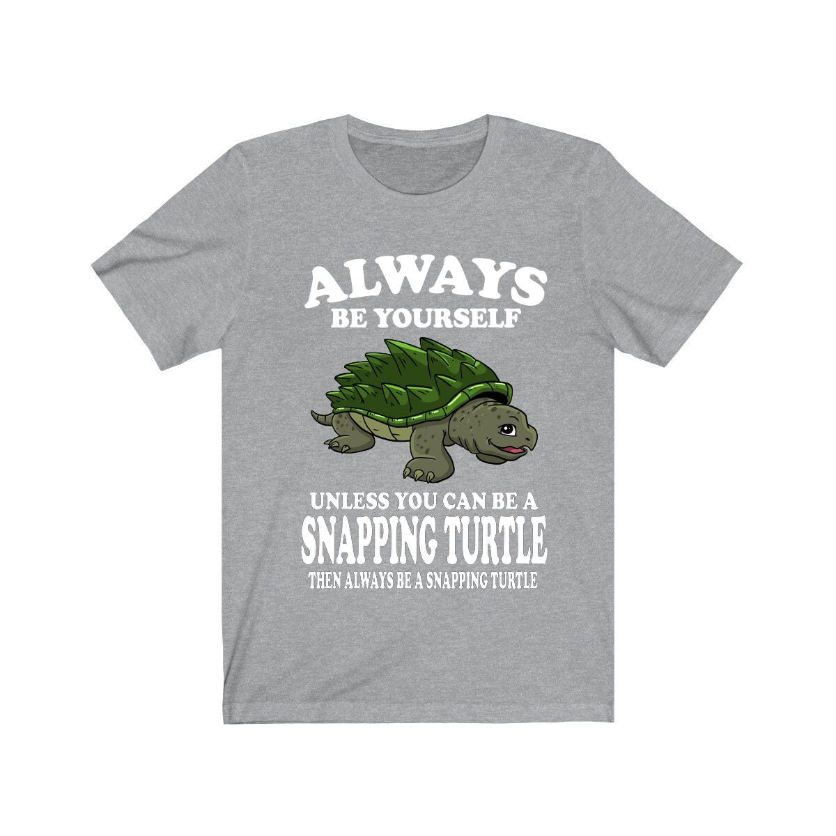 Always Be Yourself Unless You Can Be A Snapping Turtle Shirt - snapping turtle print