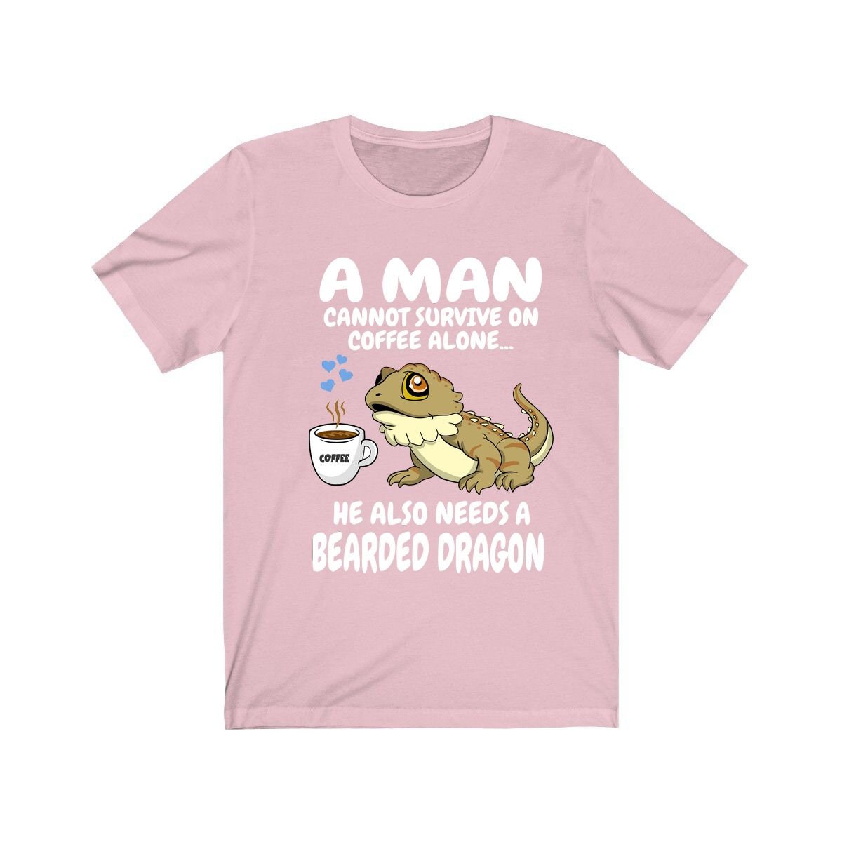 A Man Cannot Survive On Coffee Alone He Needs A Bearded Dragon Shirt - bearded dragon print design