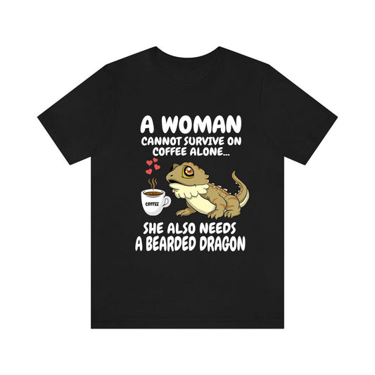 A Woman Cannot Survive On Coffee Alone She Needs A Bearded Dragon Shirt, Bearded Dragon Owner Shirt, Girl Bearded Dragon Lover Gift Shirt Image 1